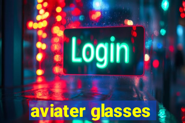 aviater glasses