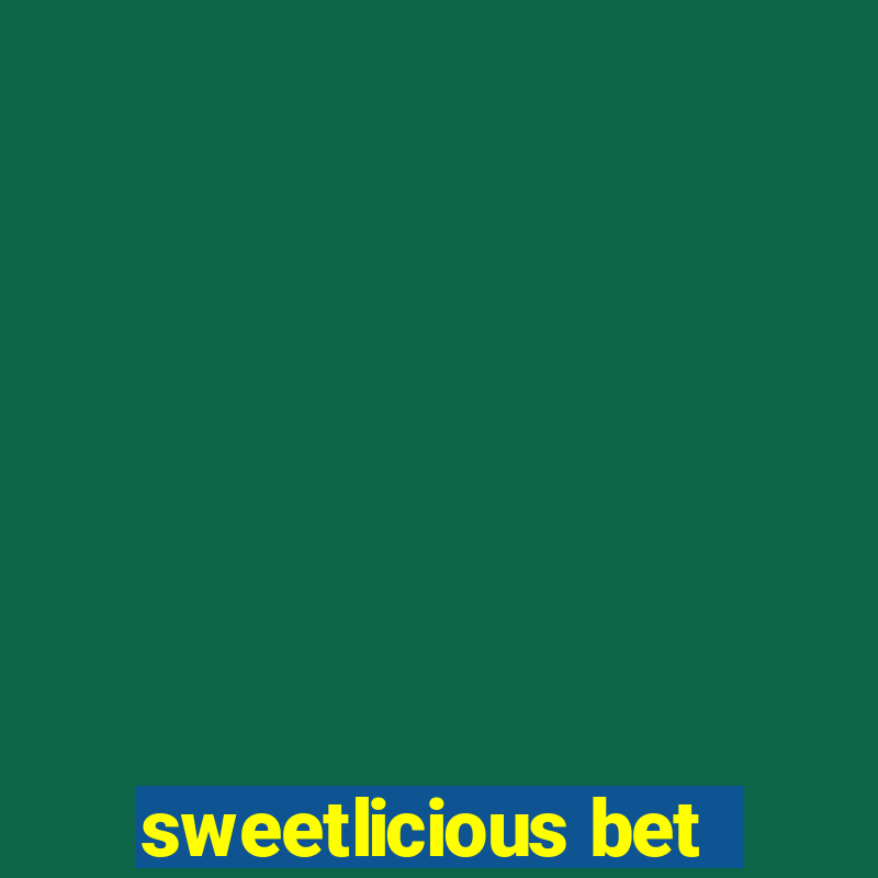 sweetlicious bet