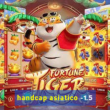 handcap asiatico -1.5