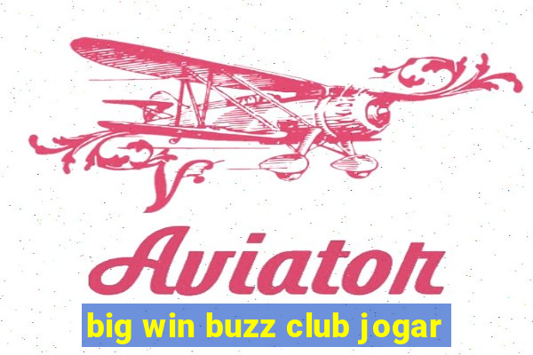 big win buzz club jogar