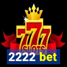 2222 bet