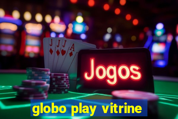 globo play vitrine