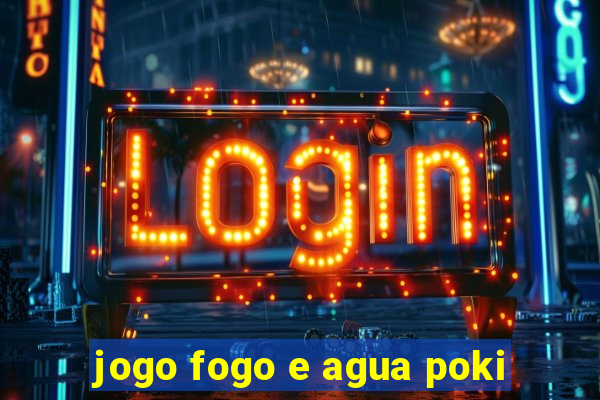 jogo fogo e agua poki