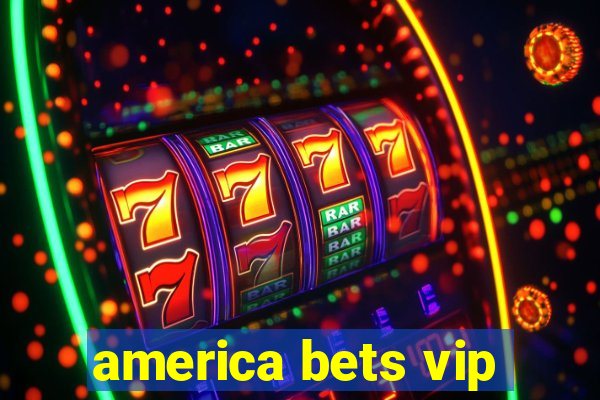 america bets vip