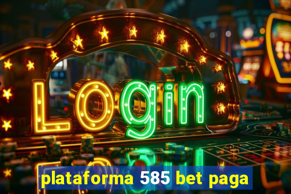 plataforma 585 bet paga