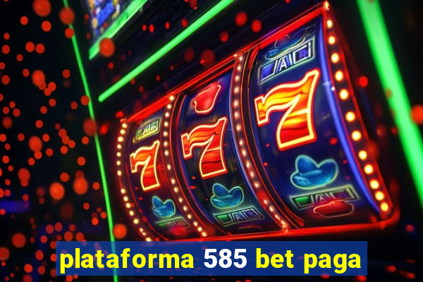 plataforma 585 bet paga