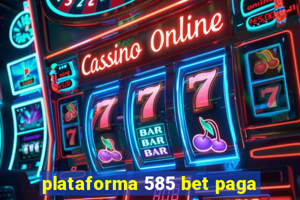 plataforma 585 bet paga