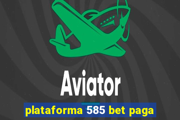 plataforma 585 bet paga