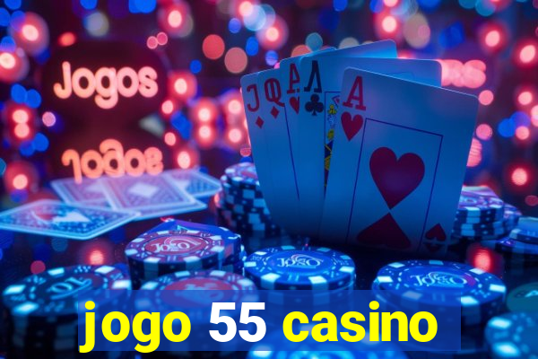 jogo 55 casino