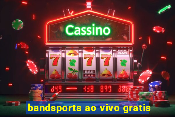 bandsports ao vivo gratis