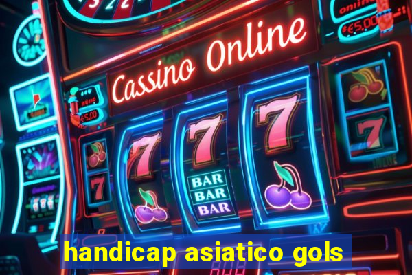 handicap asiatico gols