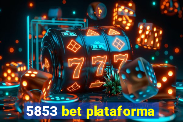 5853 bet plataforma