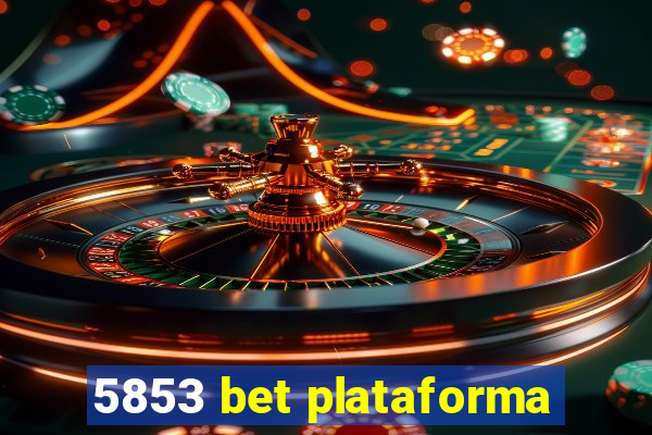 5853 bet plataforma