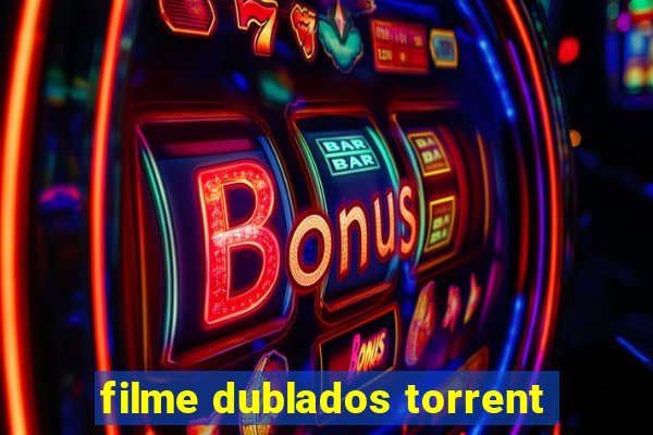 filme dublados torrent