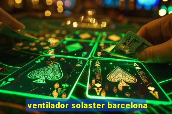 ventilador solaster barcelona