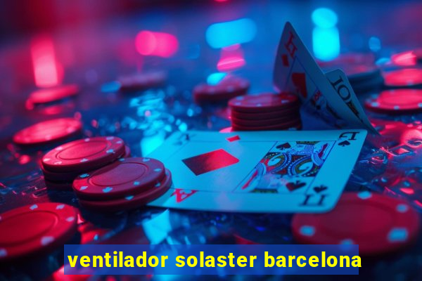 ventilador solaster barcelona