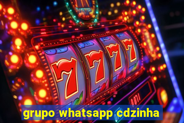 grupo whatsapp cdzinha