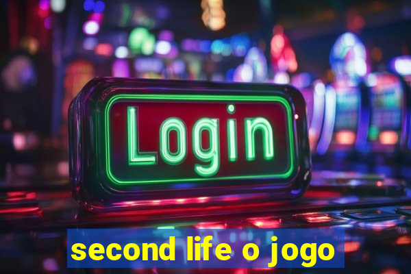 second life o jogo