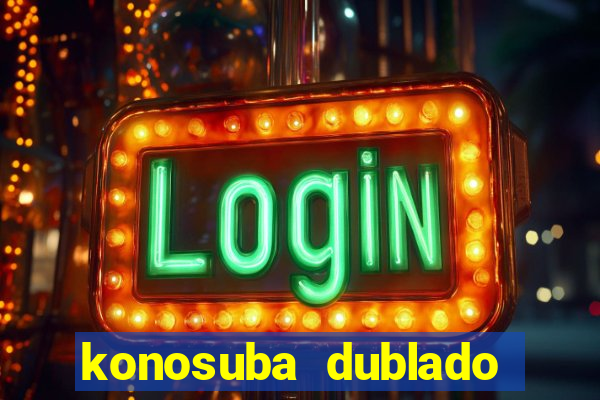 konosuba dublado animes online games