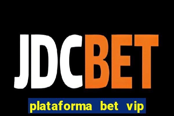 plataforma bet vip é confiável