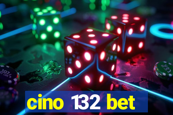 cino 132 bet