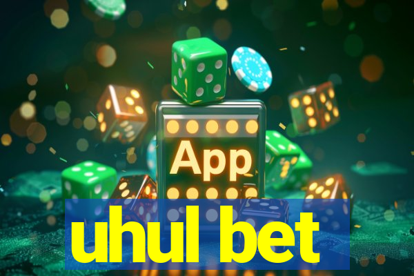 uhul bet