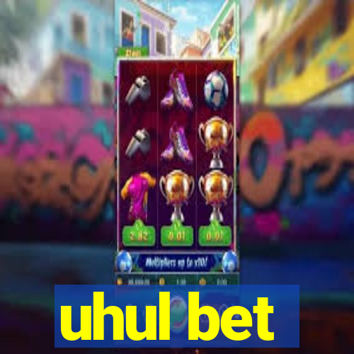 uhul bet