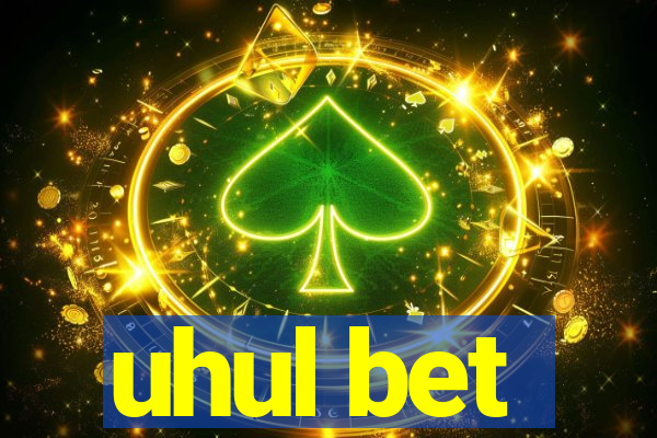 uhul bet