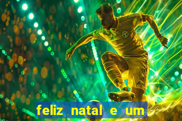 feliz natal e um próspero ano novo 2024 frases