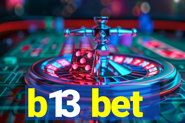 b13 bet