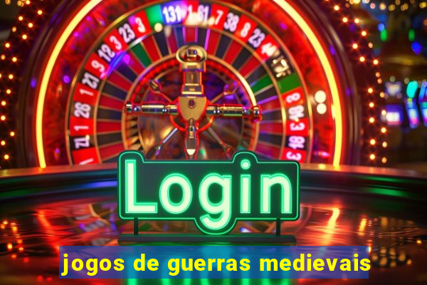 jogos de guerras medievais