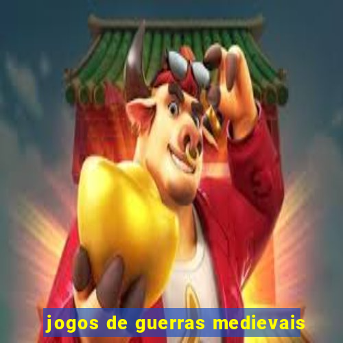 jogos de guerras medievais