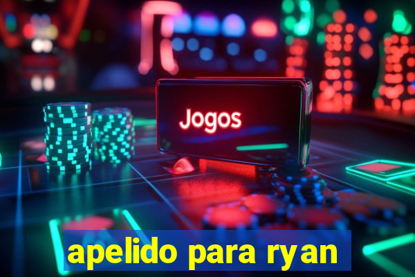 apelido para ryan