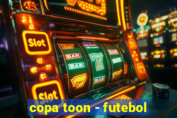 copa toon - futebol