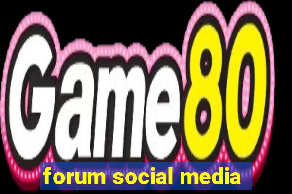 forum social media