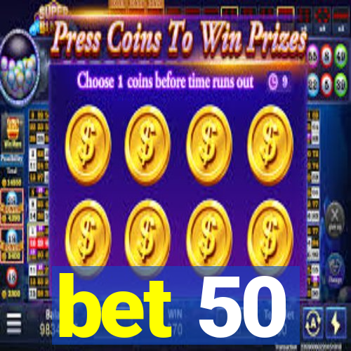 bet 50