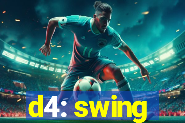 d4: swing