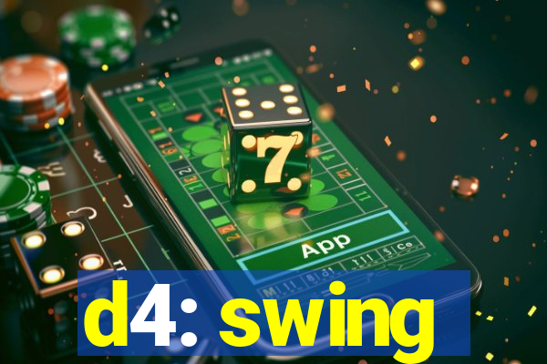 d4: swing