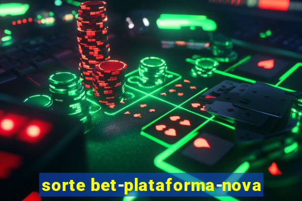 sorte bet-plataforma-nova