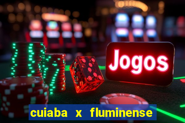 cuiaba x fluminense ao vivo