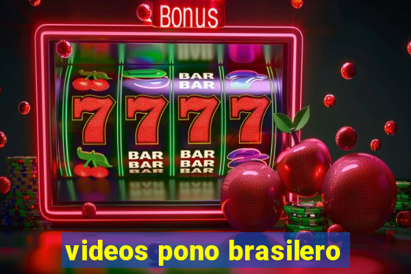 videos pono brasilero