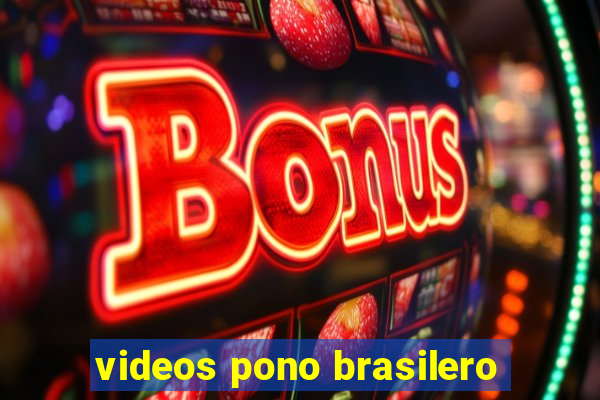 videos pono brasilero