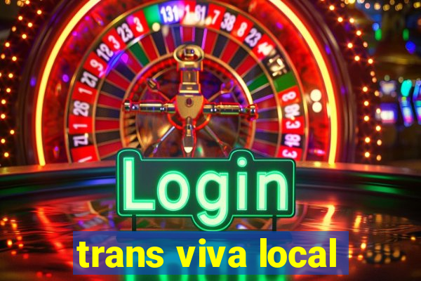 trans viva local