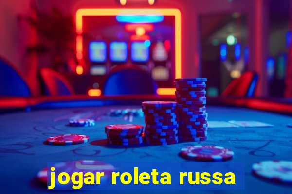 jogar roleta russa