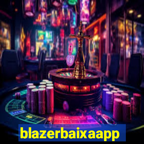 blazerbaixaapp