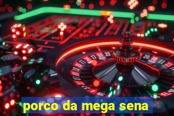 porco da mega sena