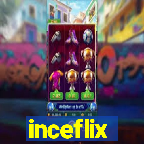 inceflix