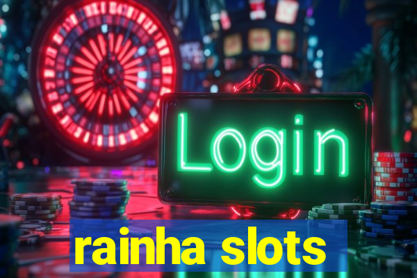 rainha slots