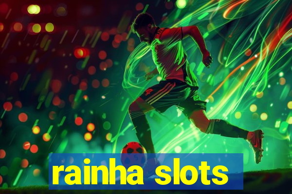 rainha slots