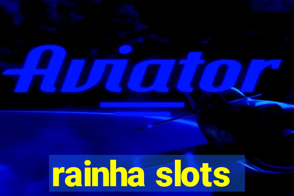 rainha slots